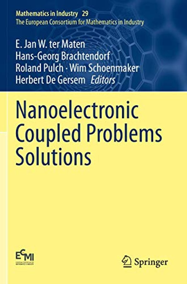 Cover Art for 9783030307288, Nanoelectronic Coupled Problems Solutions: 29 by ter Maten, E. Jan W.|Brachtendorf, Hans-Georg|Pulch, Roland|Schoenmaker, Wim|De Gersem, Herbert
