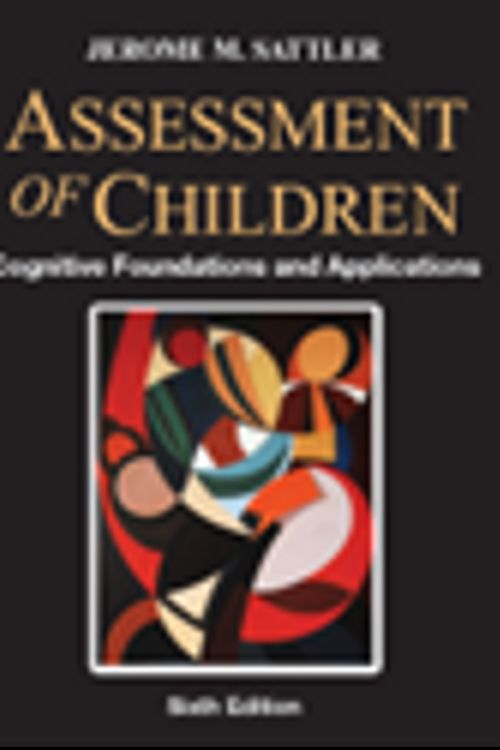 Cover Art for 9780986149931, ASSESSMENT OF CHILDREN: COGNITIVE FOUNDATIONS AND APPLICATIONS,+ RESOURCE GUIDE, 6th Ed, 2018 by Jerome M. Sattler