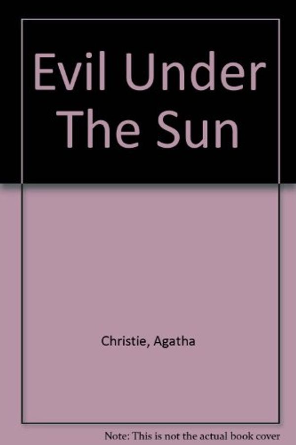 Cover Art for 9781444802634, Evil Under the Sun by Agatha Christie