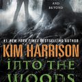 Cover Art for 9780062207906, Into the Woods by Kim Harrison