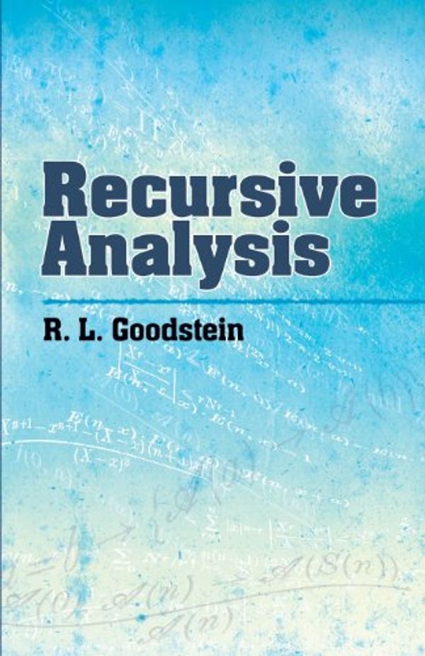 Cover Art for 9780486477510, Recursive Analysis by R. L. Goodstein