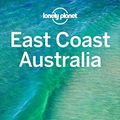Cover Art for B0758YPWLB, Lonely Planet East Coast Australia (Travel Guide) by Lonely Planet, Andy Symington, Kate Armstrong, Cristian Bonetto, Peter Dragicevich, Paul Harding, Trent Holden, Kate Morgan, Rawlings-Way, Charles, Tamara Sheward