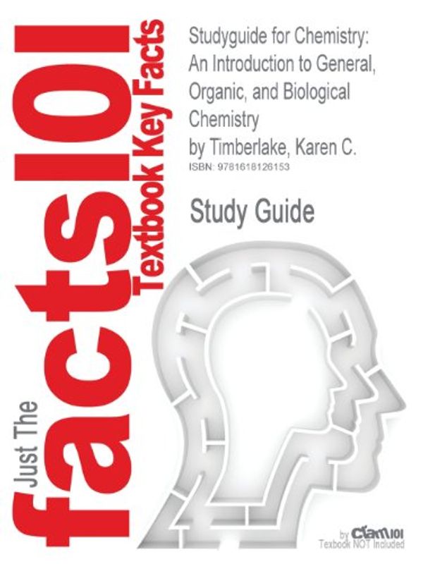 Cover Art for 9781618126153, Studyguide for Chemistry: An Introduction to General, Organic, and Biological Chemistry by Karen C. Timberlake, ISBN 9780136019701 by Karen C Timberlake