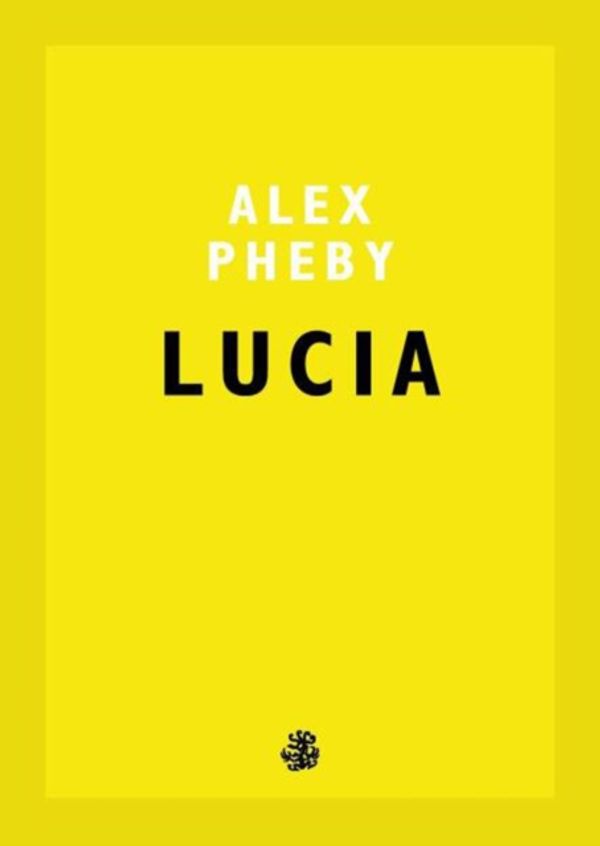 Cover Art for 9781910296882, Lucia by Alex Pheby