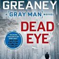 Cover Art for B00FPXIFGS, Dead Eye (A Gray Man Novel Book 4) by Mark Greaney