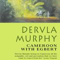 Cover Art for 9780006551959, Cameroon with Egbert by Dervla Murphy