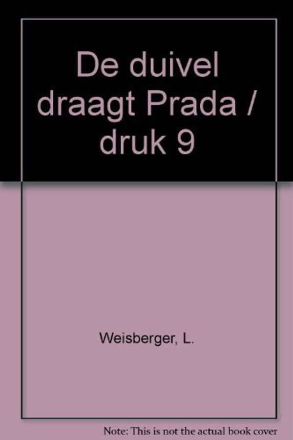 Cover Art for 9789022540930, De duivel draagt Prada / druk 9 by Lauren Weisberger