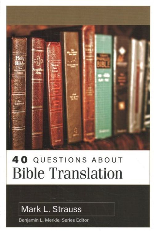 Cover Art for 9780825447501, 40 Questions about Bible Translation by Strauss, Mark L