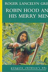 Cover Art for 9780146003400, Robin Hood and His Merry Men (Penguin Children's 60s) by Roger Lancelyn Green