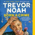 Cover Art for 9780399588181, Born a Crime by Trevor Noah