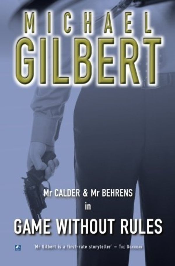 Cover Art for B0157HUYWY, Game Without Rules (Calder and Behrens) by Gilbert, Michael (December 11, 2011) Paperback by 