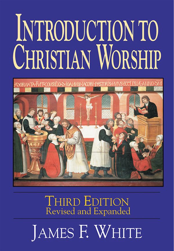 Cover Art for 9781426722851, Introduction to Christian Worship 3rd Edition by James F. White