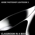 Cover Art for 9780321712769, Adobe Photoshop Lightroom 3 Classroom in a Book by Creative Team Adobe Creative Team