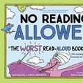 Cover Art for 9781728239262, No Reading Allowed: The WORST Read-Aloud Book Ever by Raj Haldar, Chris Carpenter