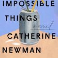 Cover Art for 9780063230897, We All Want Impossible Things: A Novel by Catherine Newman