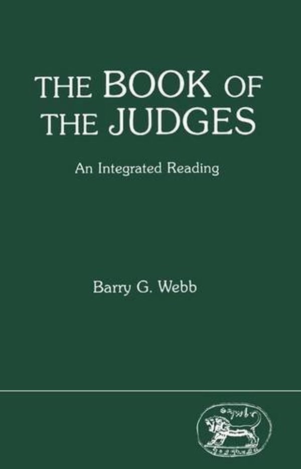 Cover Art for 9781850750352, Book Of The Judges: An Integrated Readi by Barry G. Webb