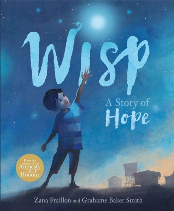 Cover Art for 9781408350119, Wisp: A Story of Hope by Zana Fraillon