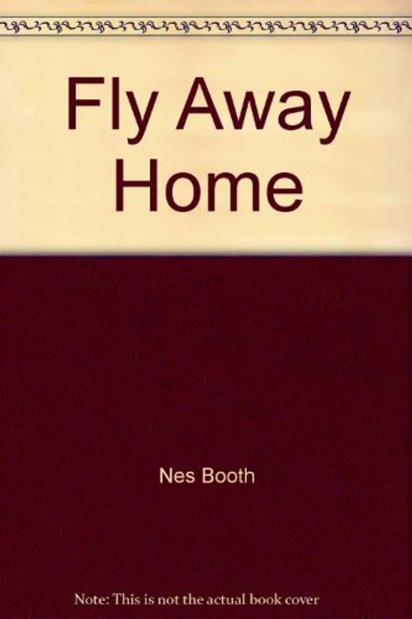 Cover Art for 9780039214067, Fly Away Home by Tony Booth