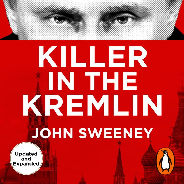 Cover Art for 9781529912456, Killer in the Kremlin by John Sweeney