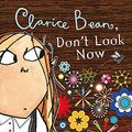 Cover Art for 9781846160493, Clarice Bean, Don't Look Now by Lauren Child