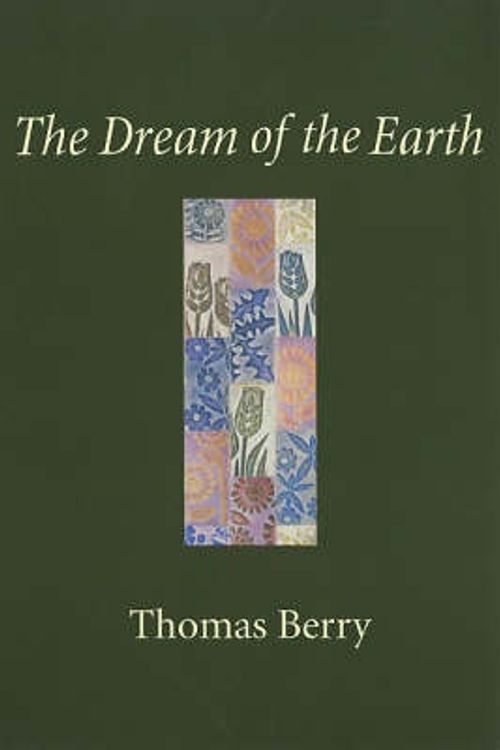 Cover Art for 9781578051359, The Dream of the Earth by Thomas Berry