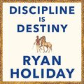 Cover Art for B0B2X3Q22M, Discipline Is Destiny: The Power of Self-Control by Ryan Holiday