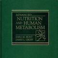 Cover Art for 9780314579362, Advanced Nutrition and Human Metabolism by Sara M. Hunt, James L. Groff