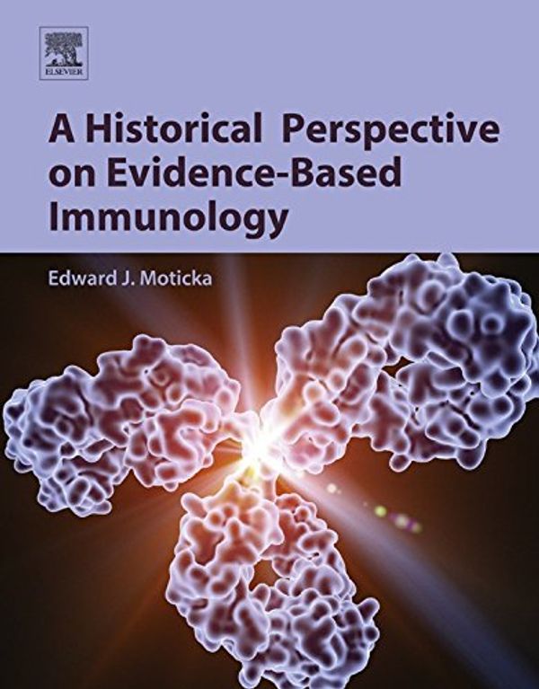 Cover Art for B018U2JMP8, A Historical Perspective on Evidence-Based Immunology by Edward J. Moticka