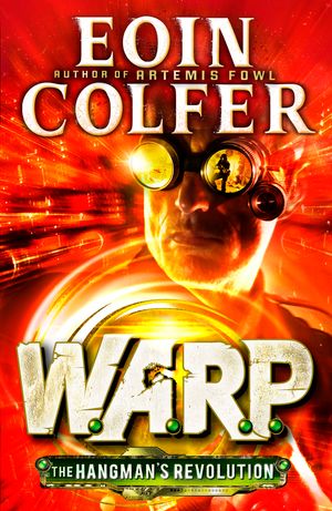 Cover Art for 9780141341798, The Hangman's Revolution (W.A.R.P. Book 2) by Eoin Colfer