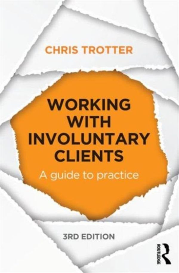 Cover Art for 9780415715652, Working with Involuntary Clients: A Guide to Practice by Chris Trotter