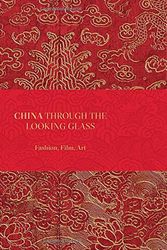 Cover Art for 9780300211122, China: Through the Looking Glass by Andrew Bolton