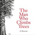 Cover Art for 9780753545874, The Man Who Climbs Trees by James Aldred, James Aldred