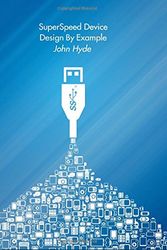Cover Art for 9781500588052, SuperSpeed Device Design By Example by John Hyde