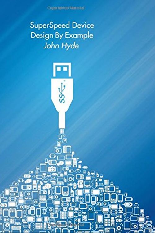 Cover Art for 9781500588052, SuperSpeed Device Design By Example by John Hyde