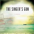 Cover Art for 9781936071647, The Singer's Gun by Emily St. John Mandel