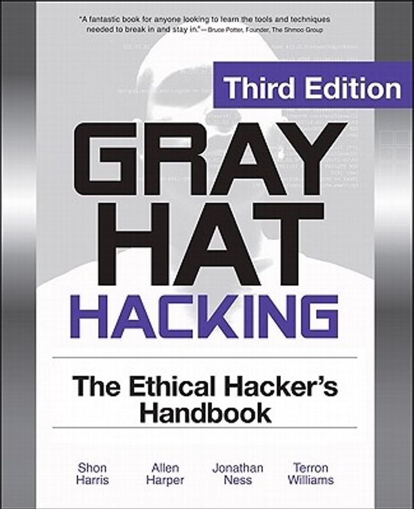 Cover Art for 9780071742559, Gray Hat Hacking: The Ethical Hackers Handbook by Allen Harper, Shon Harris, Jonathan Ness, Chris Eagle, Gideon Lenkey, Terron Williams