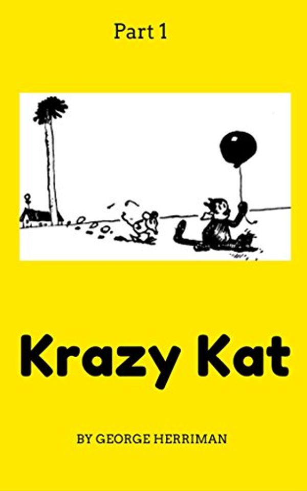 Cover Art for B01BW29BKO, Krazy Kat: Original George Herriman Comic Strips: Vintage Comics by George Herriman