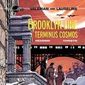 Cover Art for B01GU3808E, Valerian & Laureline - Volume 10 - Brooklyn Line, Terminus Cosmos by Pierre Christin