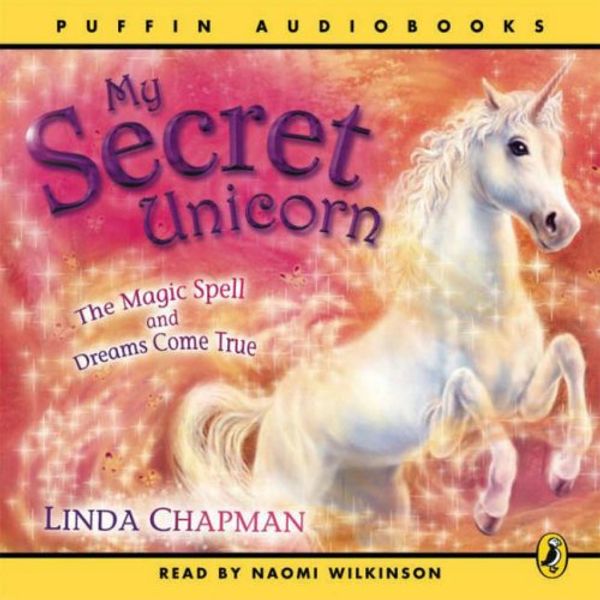 Cover Art for 9780141806846, The Magic Spell: AND Dreams Come True (My Secret Unicorn) [Audio] by Linda Chapman