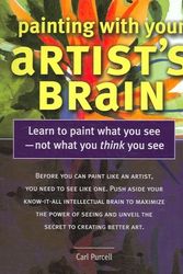 Cover Art for 9781581809930, Painting with Your Artist's Brain by Carl Purcell