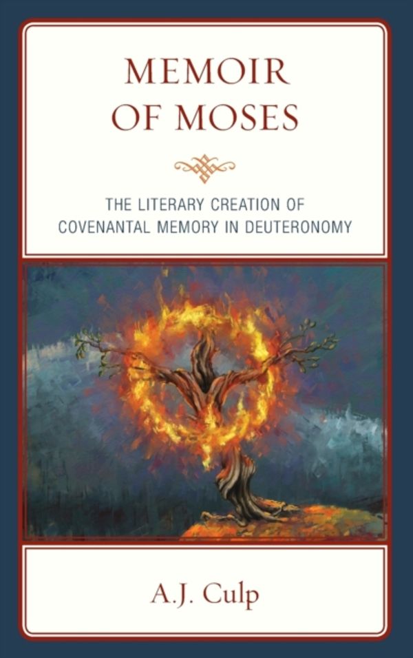Cover Art for 9781978706903, Memoir of Moses: The Literary Creation of Covenantal Memory in Deuteronomy by A.j. Culp