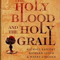 Cover Art for 9781844138401, The Holy Blood and the Holy Grail Illustrated Edition by Baigent Leigh