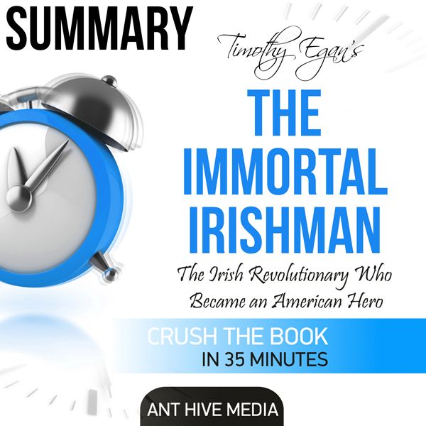 Cover Art for B01I24Q39W, Timothy Egan's The Immortal Irishman: The Irish Revolutionary Who Became an American Hero | Summary (Unabridged) by Unknown