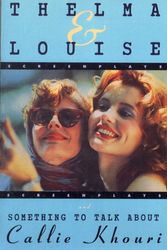 Cover Art for 9780802134622, Thelma and Louise and Something to Talk About (Screenplays) by Callie Khouri