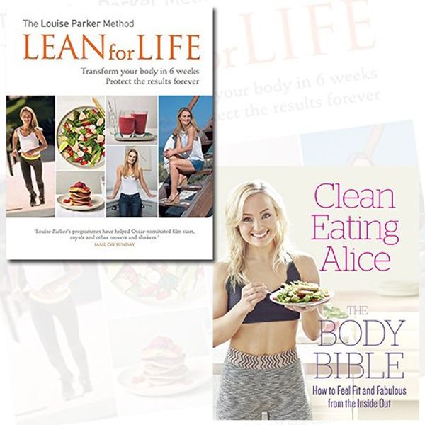 Cover Art for 9789123490936, Clean Eating Alice The Body Bible and The Louise Parker Method Lean for Life 2 Books Bundle Collection - Feel Fit and Fabulous from the Inside Out [Paperback] by Alice Liveing