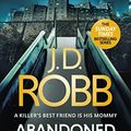 Cover Art for B095LJ1WNR, Abandoned in Death: An Eve Dallas thriller (In Death 54) by J. D. Robb