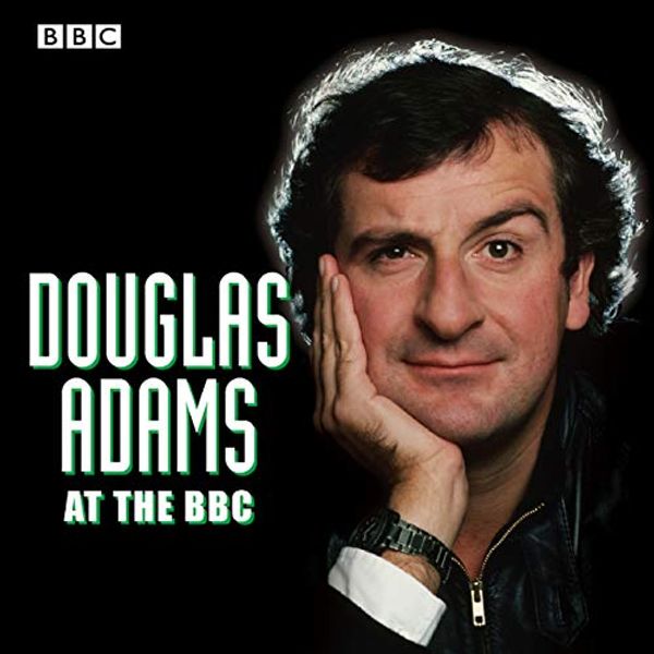 Cover Art for B00NPBG2DA, Douglas Adams at the BBC: A Celebration of the Author's Life and Work by Douglas Adams