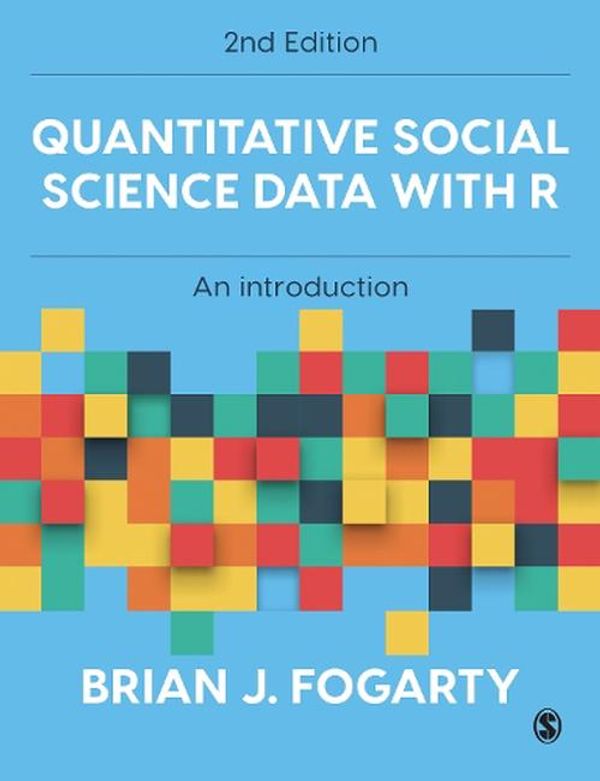 Cover Art for 9781529790467, Quantitative Social Science Data with R by Brian J. Fogarty