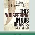 Cover Art for 9780369354891, This Whispering in Our Hearts Revisited (16pt Large Print Edition) by Henry Reynolds