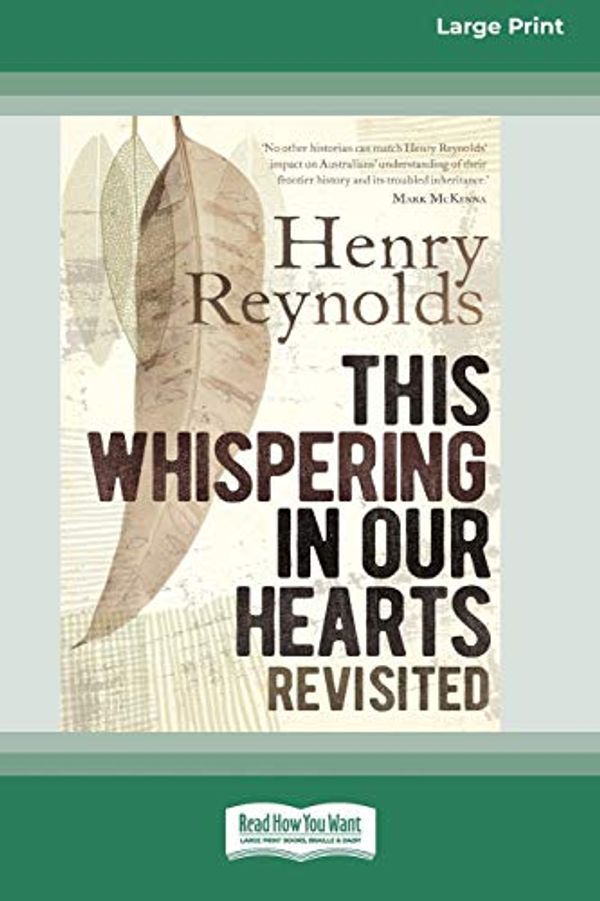 Cover Art for 9780369354891, This Whispering in Our Hearts Revisited (16pt Large Print Edition) by Henry Reynolds